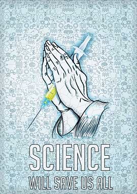 SCIENCE WILL SAVE US ALL