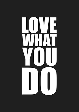 Love what you do
