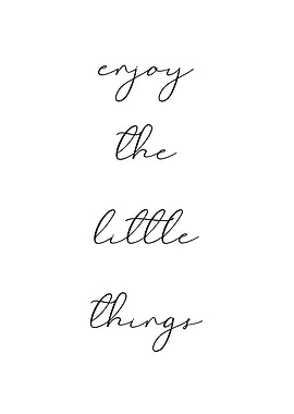 Enjoy the little things