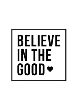Belive In The Good