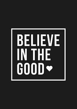 Belive In The Good