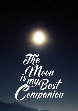 The Moon is Best Companion