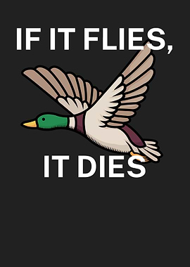 If it flies it dies