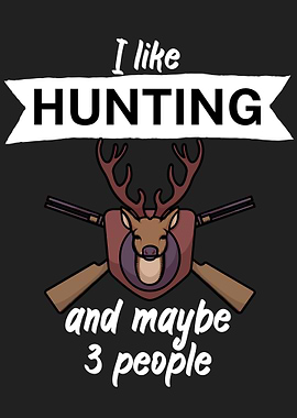Hunting and maybe 3 people