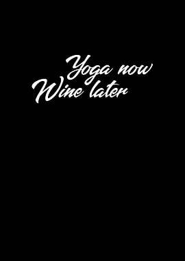 Yoga Now Wine Later