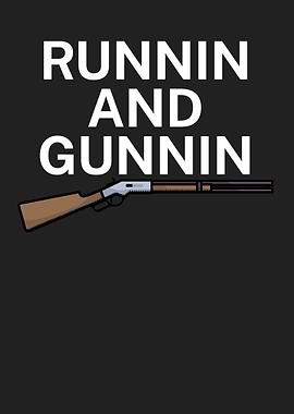 Runnin and gunnin