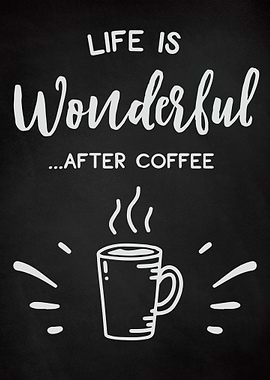 Coffee Life Is Wonderful
