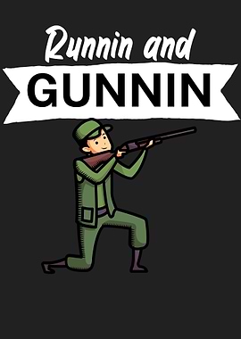 Runnin and gunnin