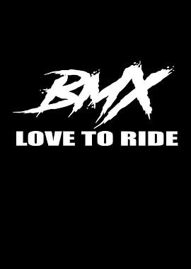 BMX Love To Ride