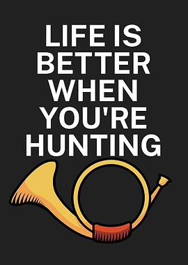 Life is better hunting