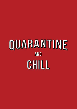 Quarantine and Chill