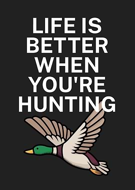 Life is better hunting