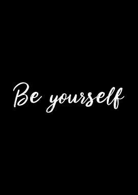 Be Yourself