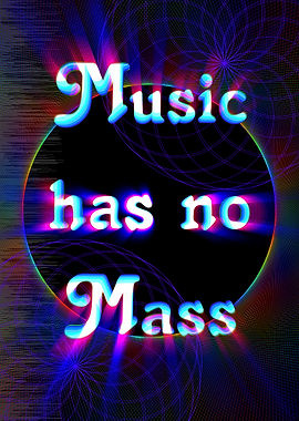 Music has no Mass