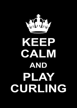 Keep Calm And Play Curling