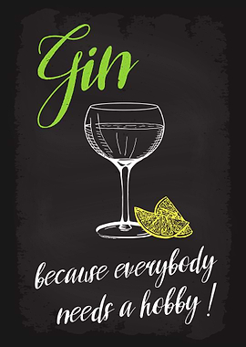 Gin because needs a hobby