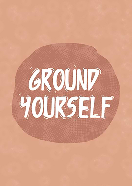 Ground Yourself