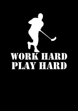 Work Hard Play Hard
