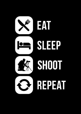 Eat Sleep Shoot Repeat