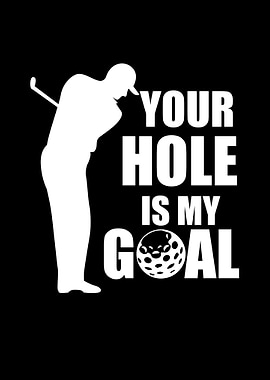 Your Hole Is My Goal