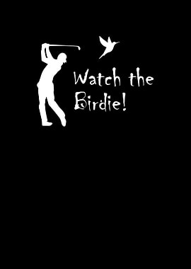 Watch The Birdie