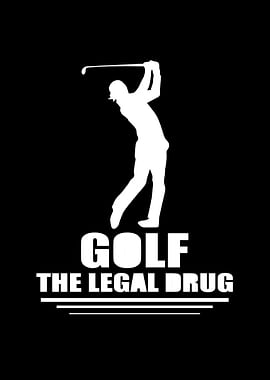Golf The Legal Drug