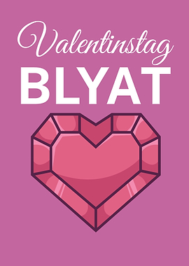 Valentinstag BLYAT