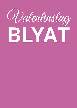 Valentinstag BLYAT
