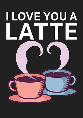 I love you a latte