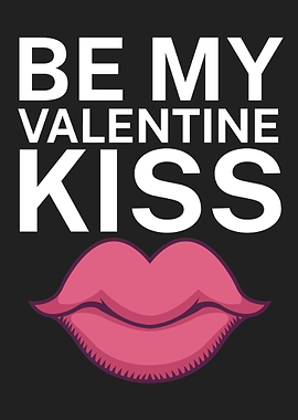 Be MY Valentine Kiss
