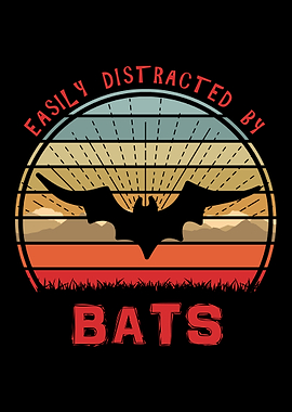 Easily Distracted By Bats