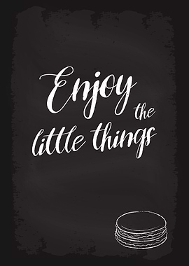 Enjoy the little things