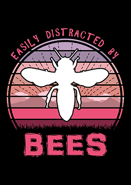 Easily Distracted By Bees