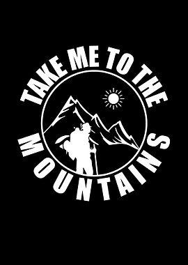 Take Me To The Mountains