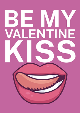 Be my valentine kiss