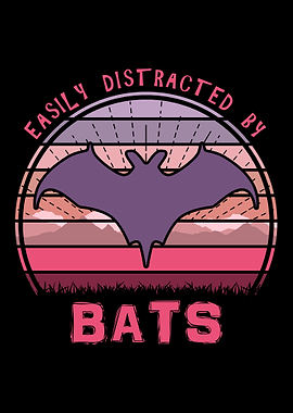 Easily Distracted By Bats
