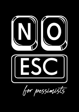 No Esc Command Pessimists