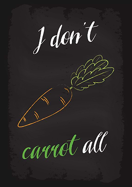 I dont carrot all