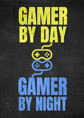 Gamer By Day and By Night