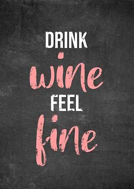 Drink Wine Feel Fine