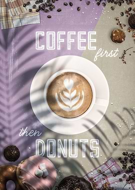 Coffee First Then Donuts