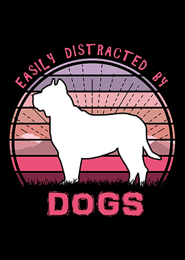 Easily Distracted By Dogs