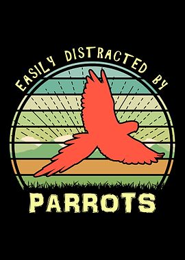 Distracted By Parrots