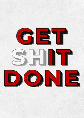 Get Shit Done