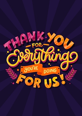 THANK YOU FOR EVERYTHING