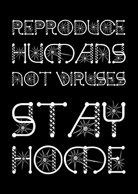 Reproduce Humans Not Virus