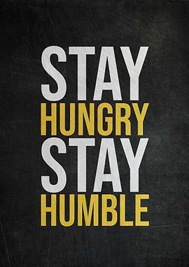 Stay Hungry Stay Humble