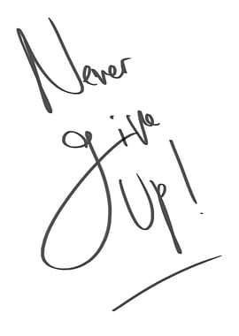 NEVER GIVE UP