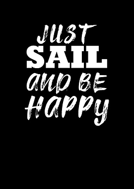 Just Sail And Be Happy