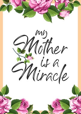 My Mother Is A Miracle